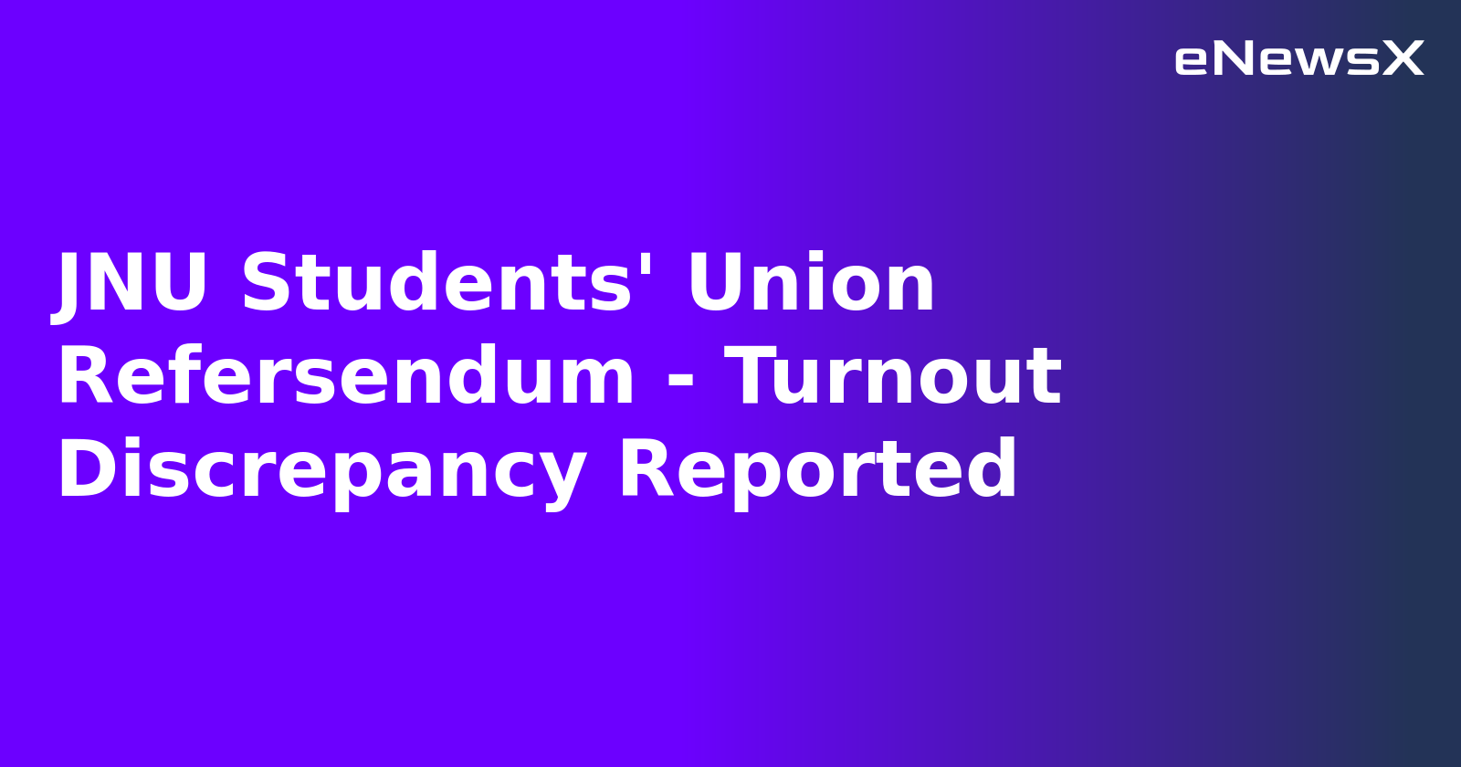 JNU Students' Union Refersendum - Turnout Discrepancy Reported.webp JNU Students' Union Refersendum - Turnout Discrepancy Reported.webp