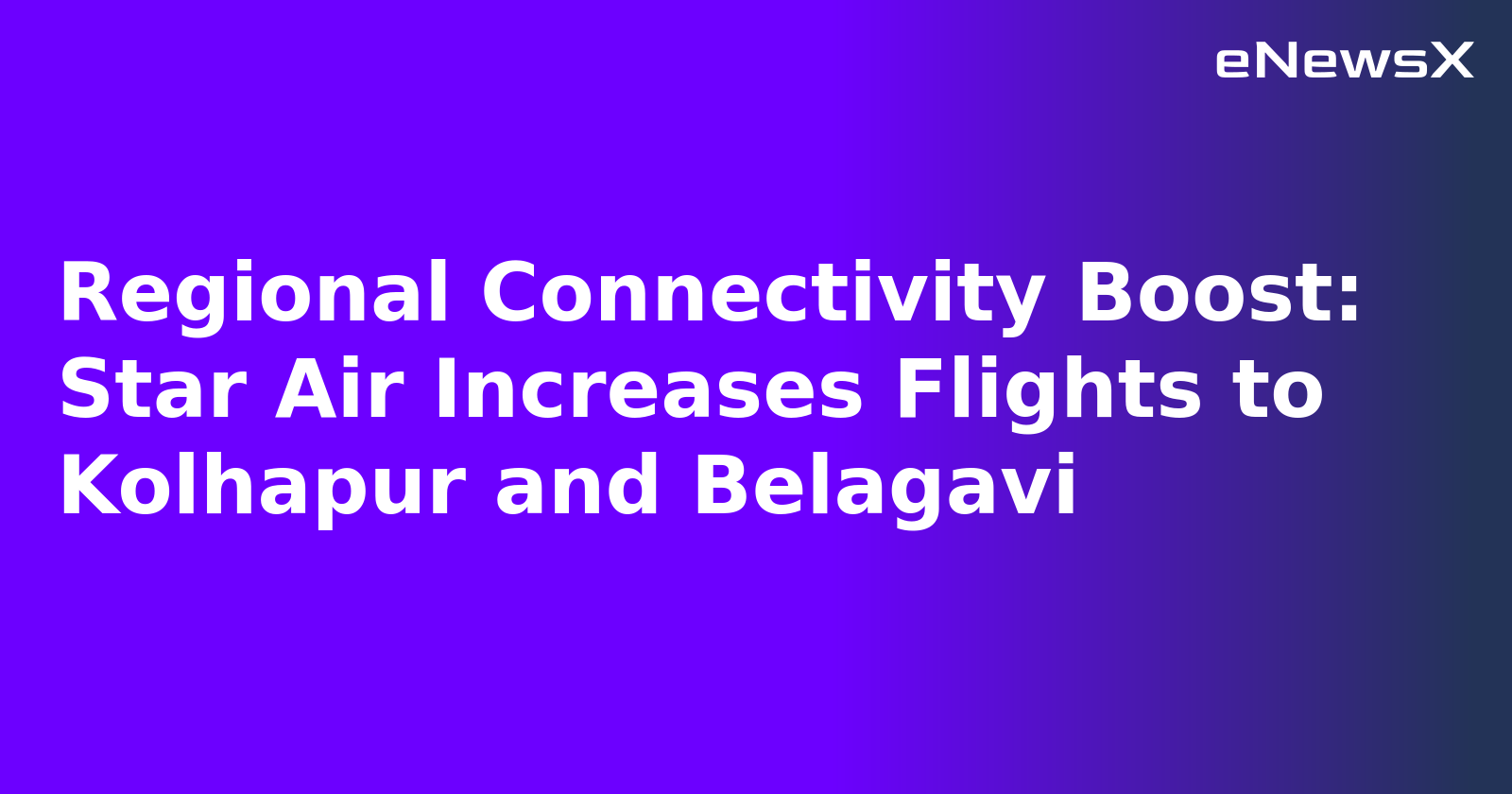Regional Connectivity Boost: Star Air Increases Flights to Kolhapur and Belagavi.webp