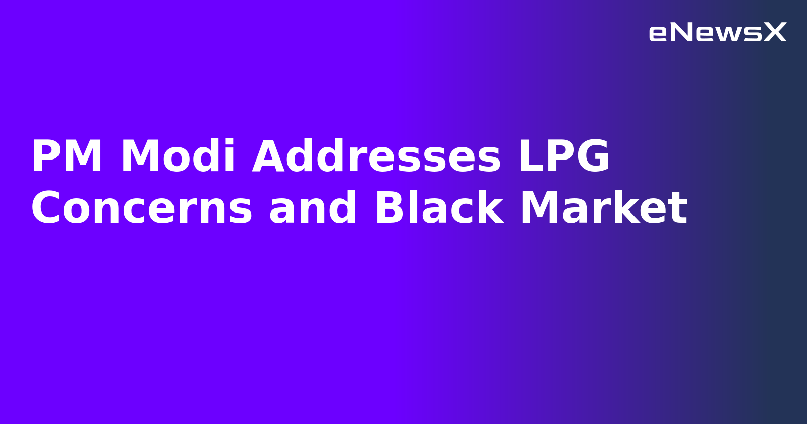 PM Modi Addresses LPG Concerns and Black Market.webp