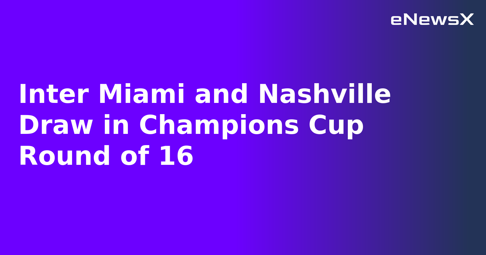 Inter Miami and Nashville Draw in Champions Cup Round of 16