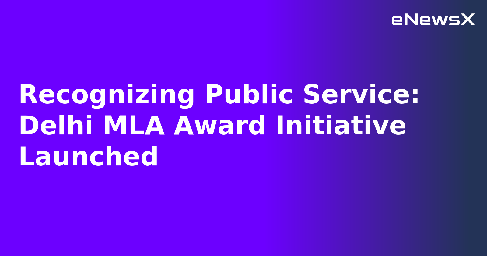 Recognizing Public Service: Delhi MLA Award Initiative Launched