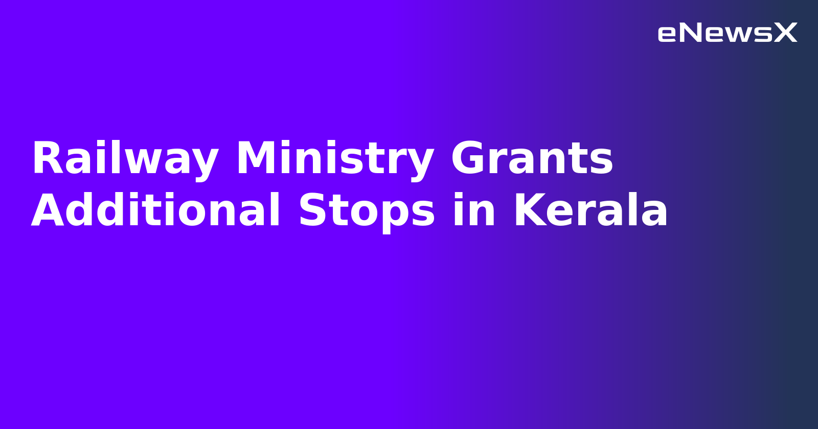 Railway Ministry Grants Additional Stops in Kerala.webp