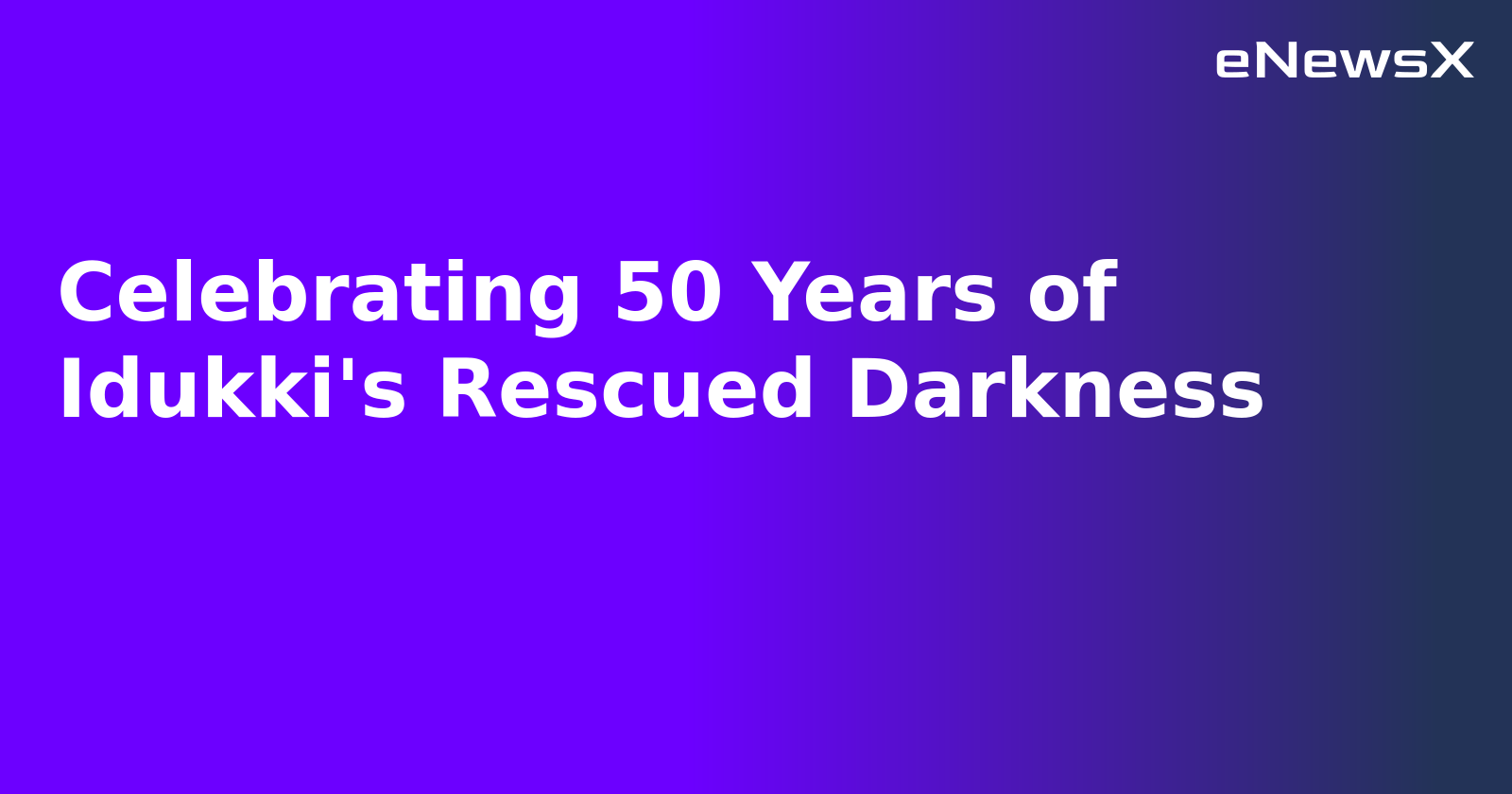 Celebrating 50 Years of Idukki's Rescued Darkness.webp