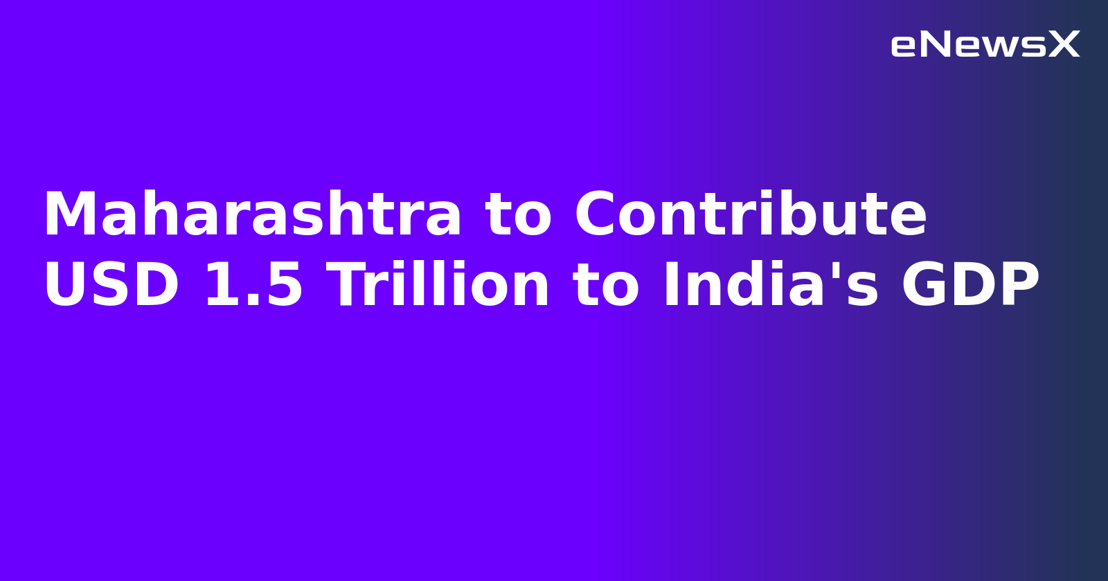 Maharashtra to Contribute USD 1.5 Trillion to India's GDP.webp