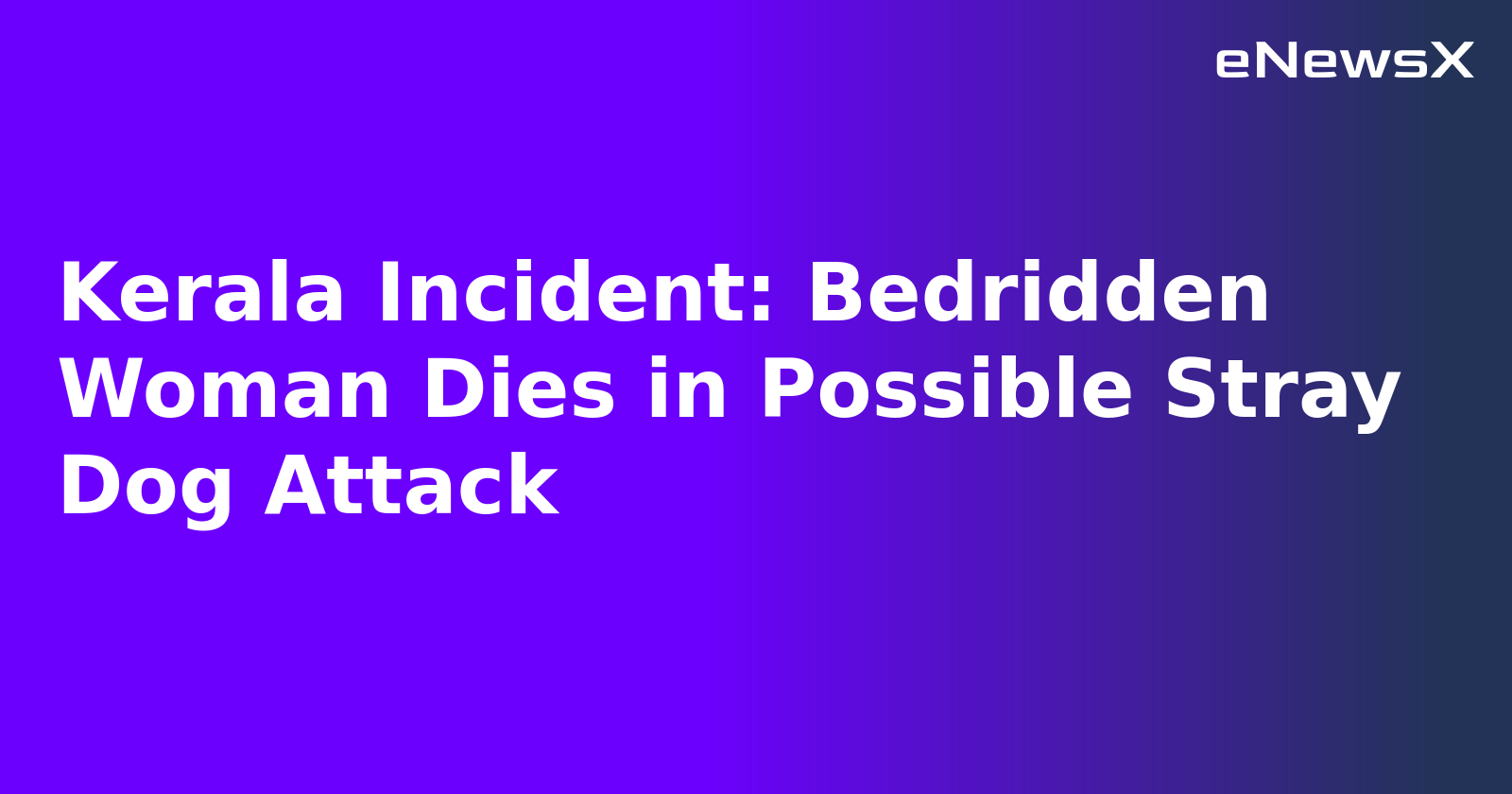 Kerala Incident: Bedridden Woman Dies in Possible Stray Dog Attack