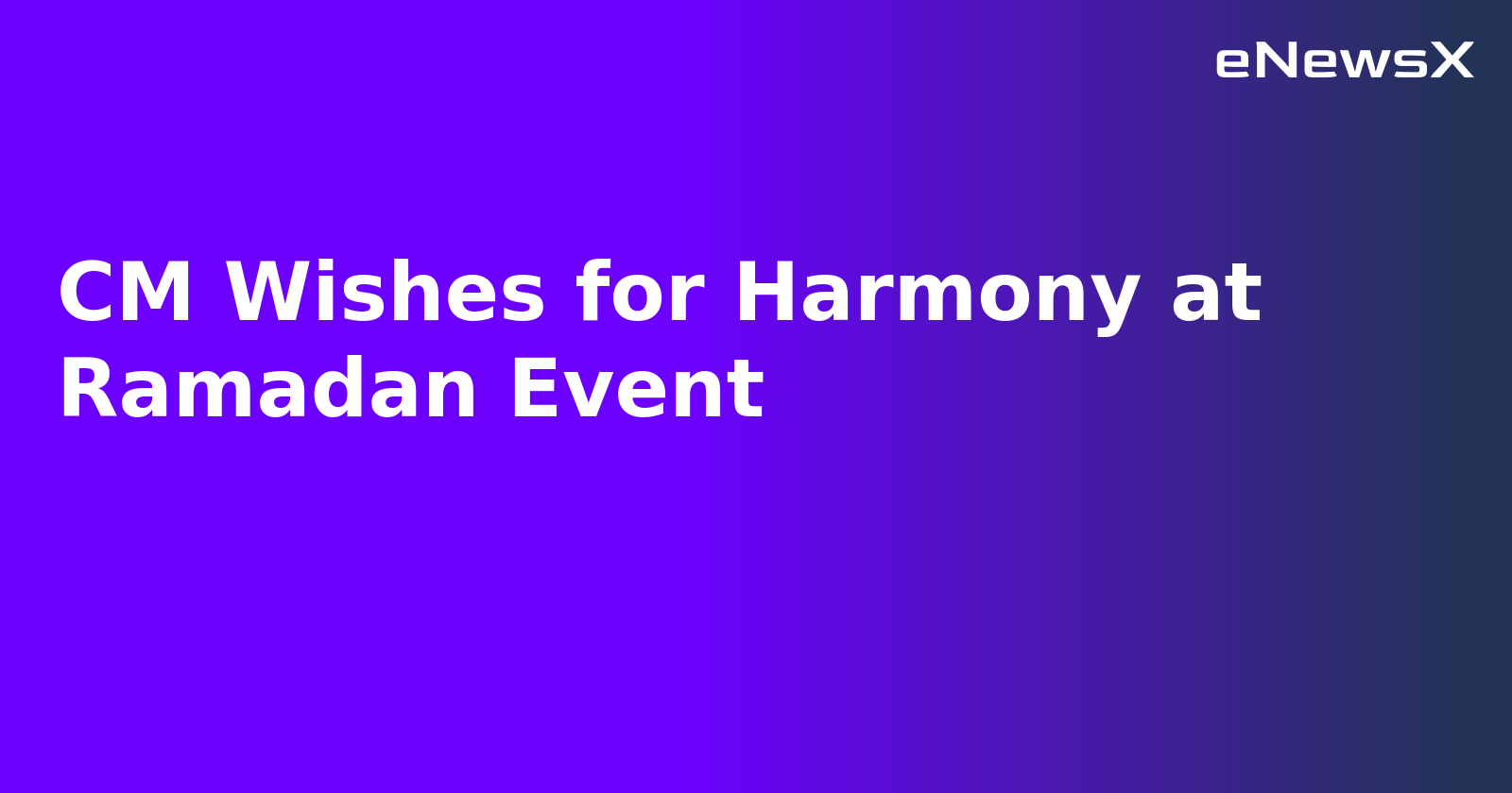 CM Wishes for Harmony at Ramadan Event