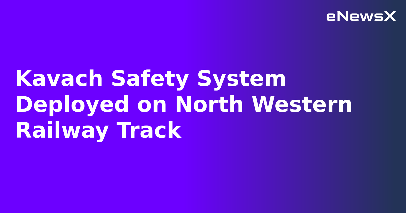 Kavach Safety System Deployed on North Western Railway Track
