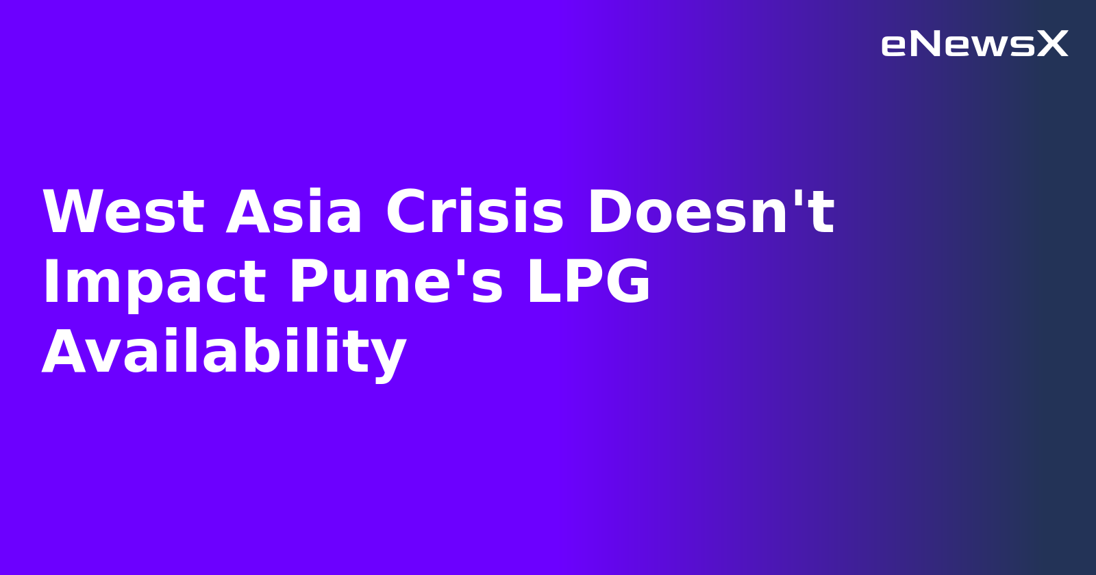West Asia Crisis Doesn't Impact Pune's LPG Availability