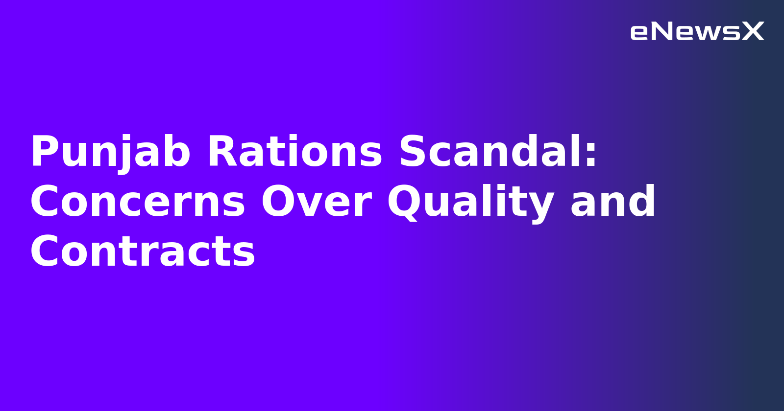 Punjab Rations Scandal: Concerns Over Quality and Contracts