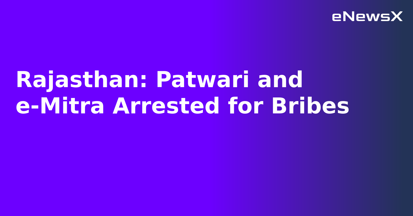 Rajasthan: Patwari and e-Mitra Arrested for Bribes