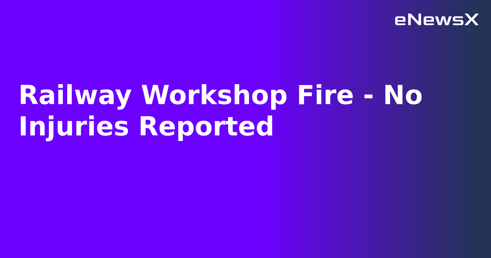 Railway Workshop Fire - No Injuries Reported
