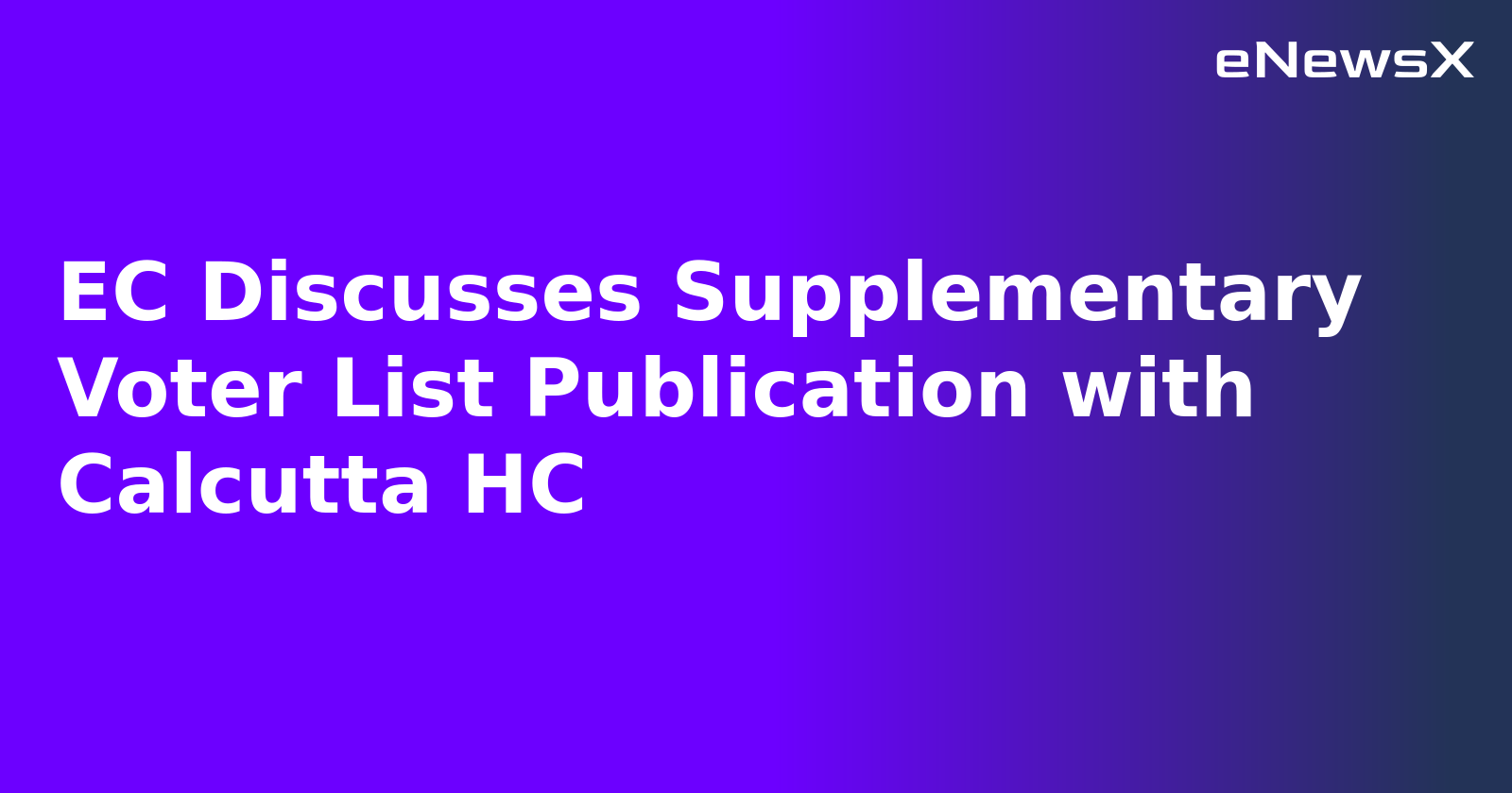 EC Discusses Supplementary Voter List Publication with Calcutta HC.webp