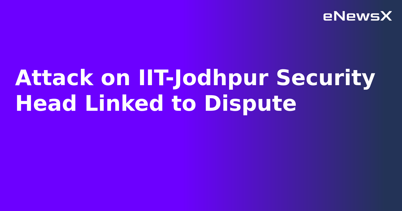 Attack on IIT-Jodhpur Security Head Linked to Dispute.webp