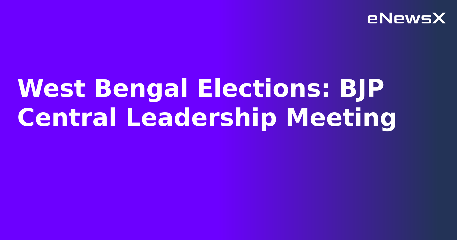 West Bengal Elections: BJP Central Leadership Meeting.webp