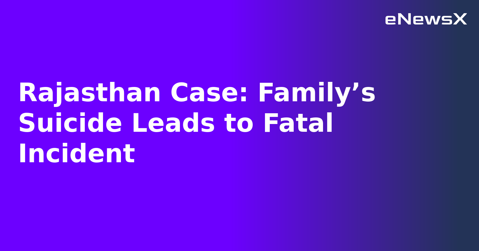 Rajasthan Case: Family’s Suicide Leads to Fatal Incident