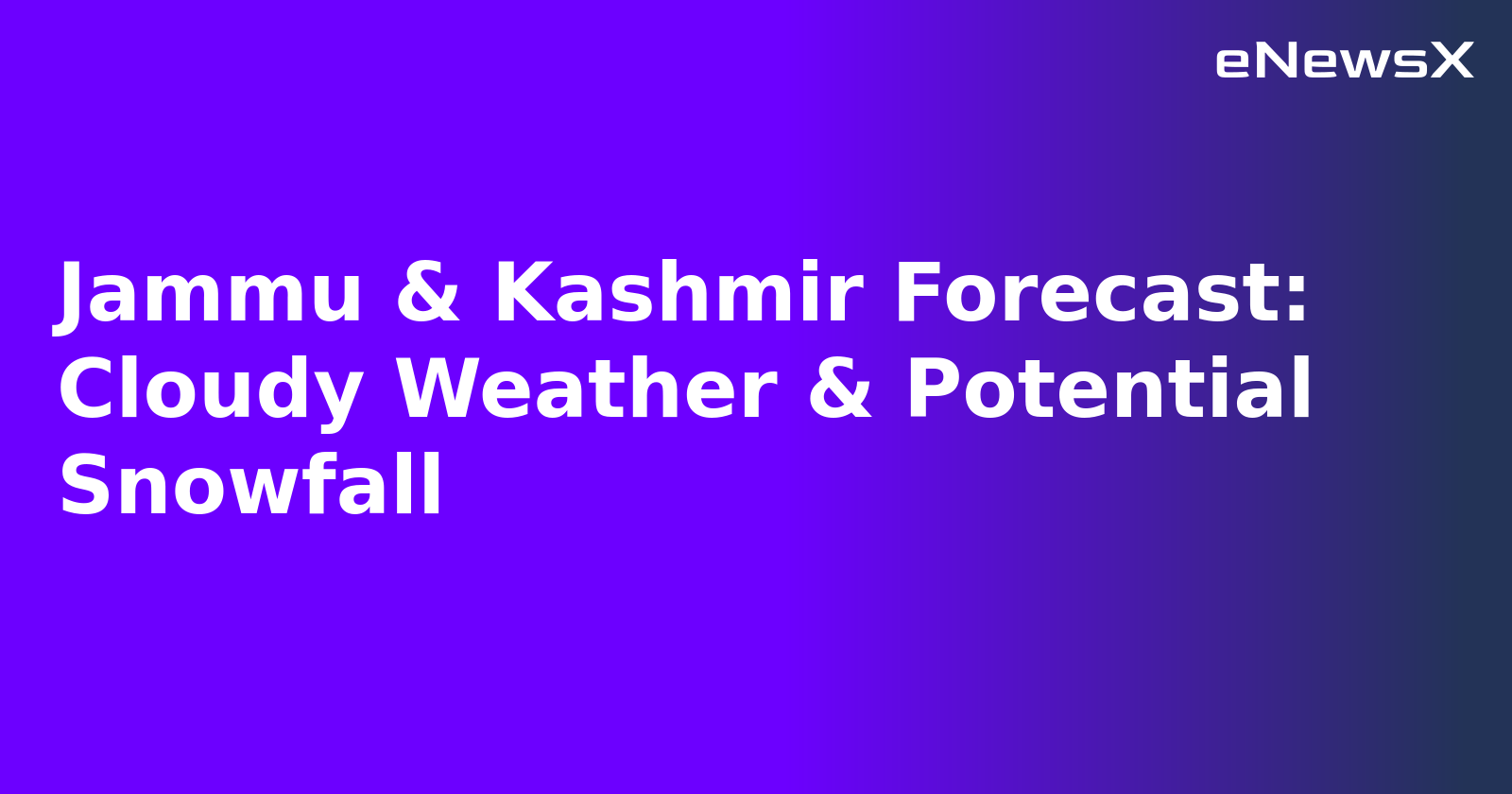 Jammu & Kashmir Forecast: Cloudy Weather & Potential Snowfall.webp