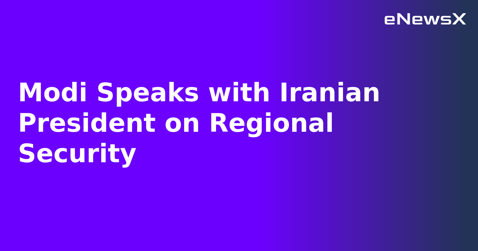 Modi Speaks with Iranian President on Regional Security