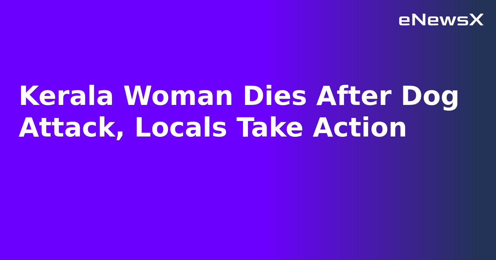 Kerala Woman Dies After Dog Attack, Locals Take Action.webp