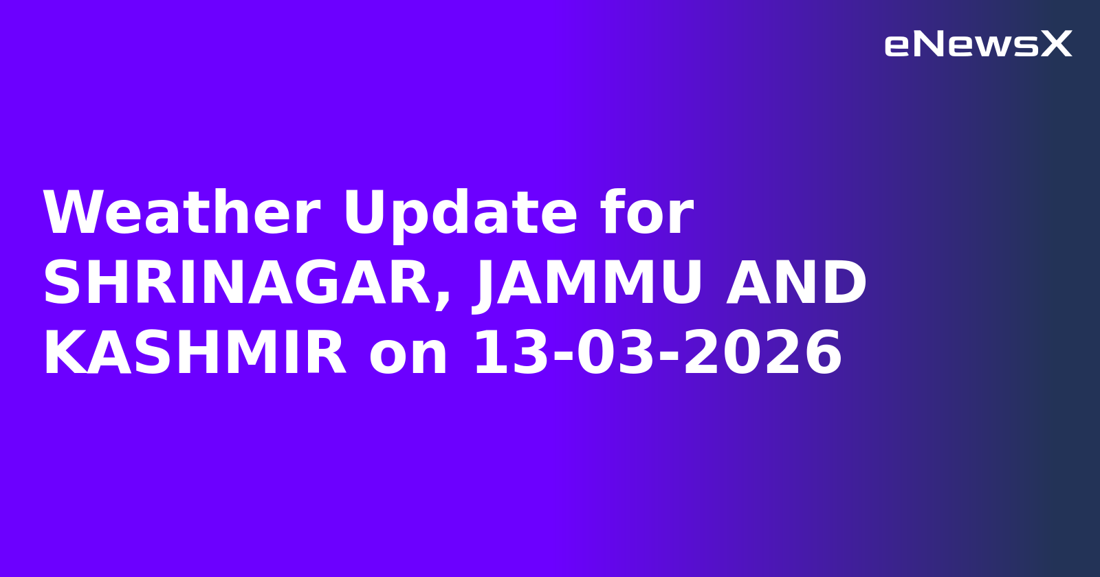 Weather Update for SHRINAGAR, JAMMU AND KASHMIR on 13-03-2026