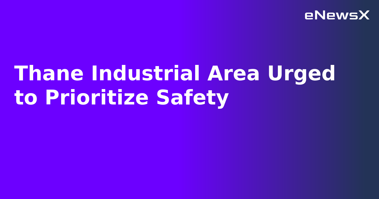 Thane Industrial Area Urged to Prioritize Safety.webp