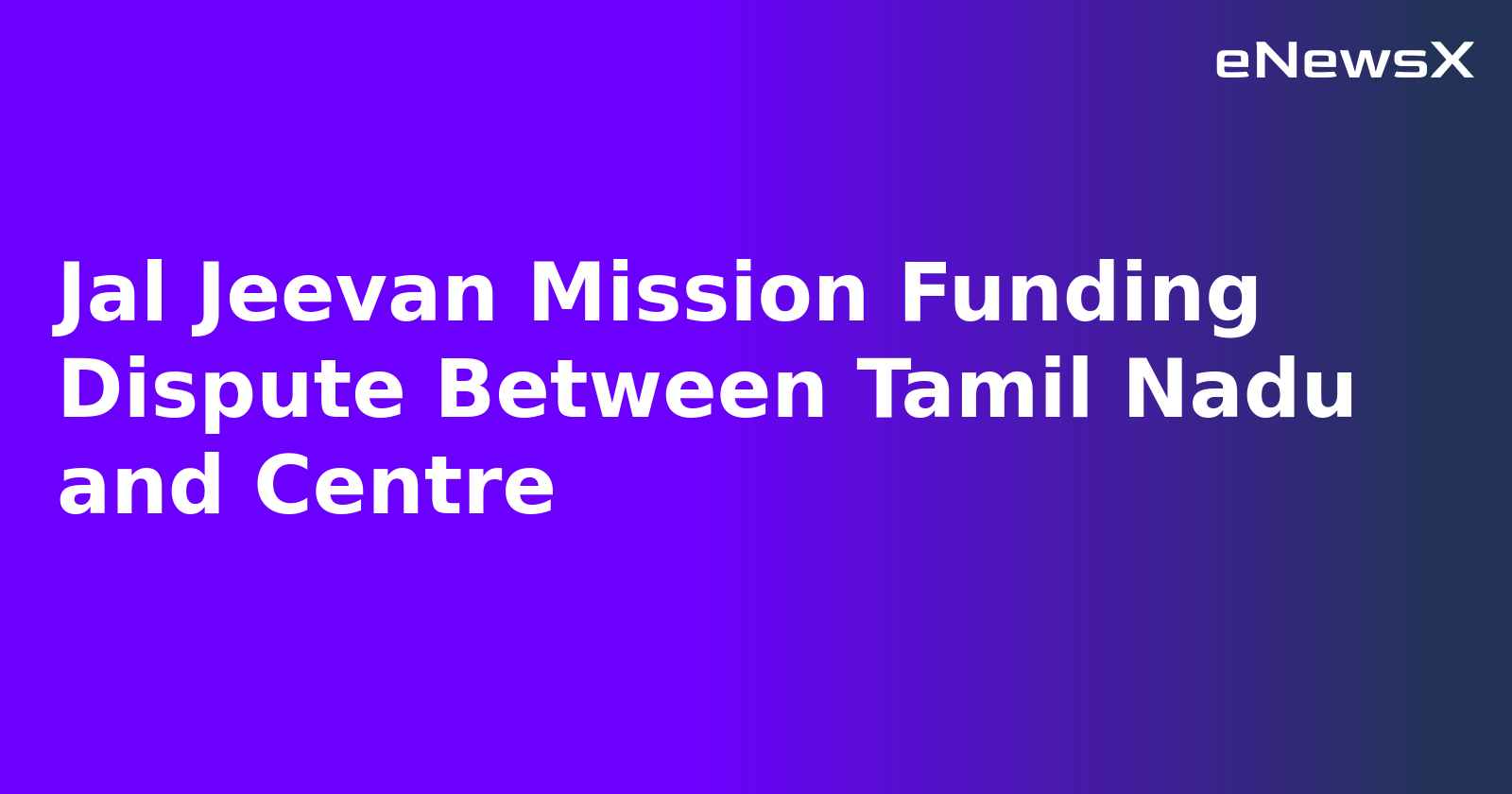 Jal Jeevan Mission Funding Dispute Between Tamil Nadu and Centre.webp