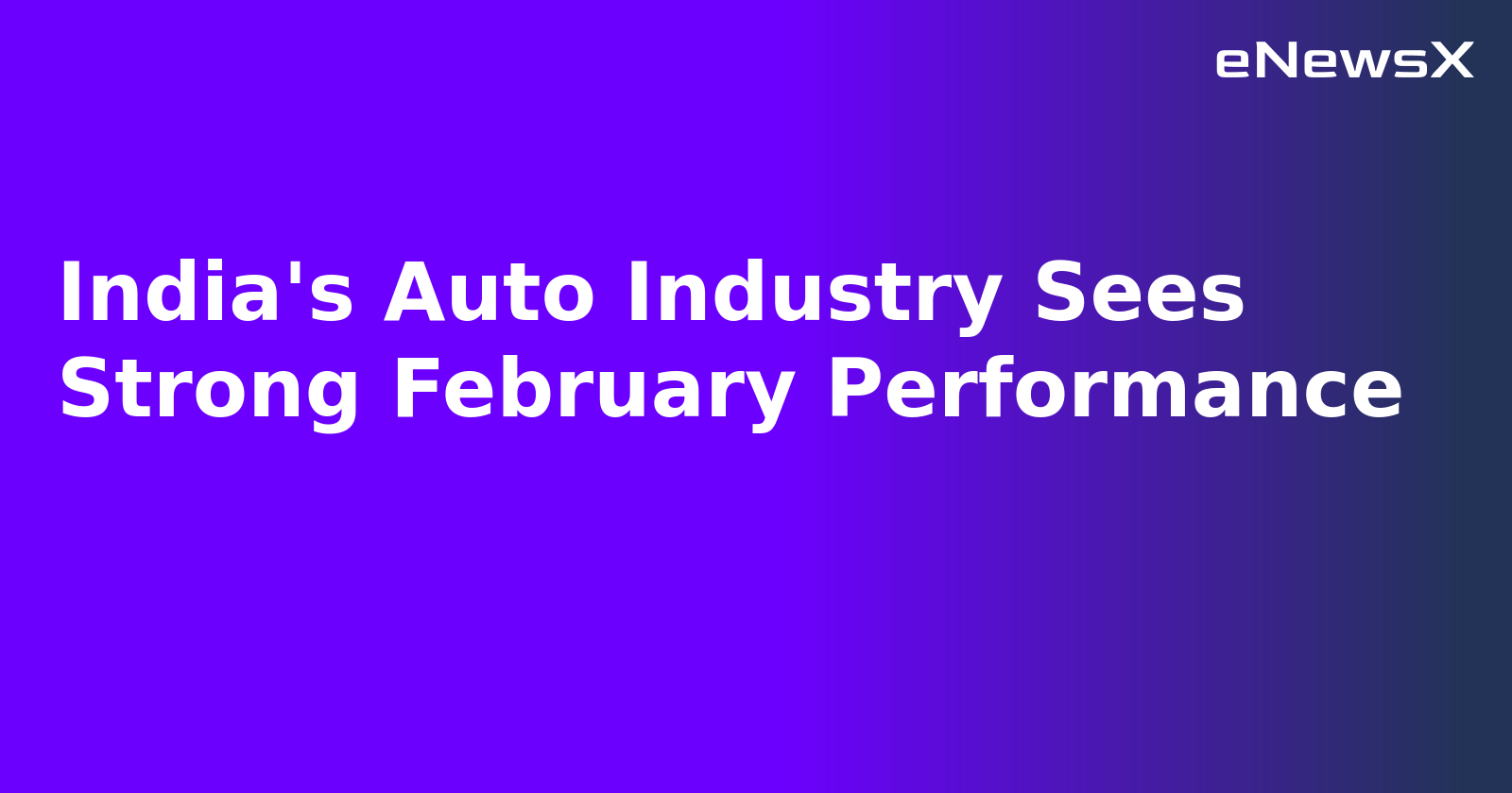 India's Auto Industry Sees Strong February Performance.webp