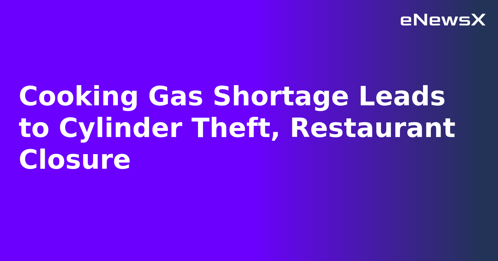 Cooking Gas Shortage Leads to Cylinder Theft, Restaurant Closure.webp