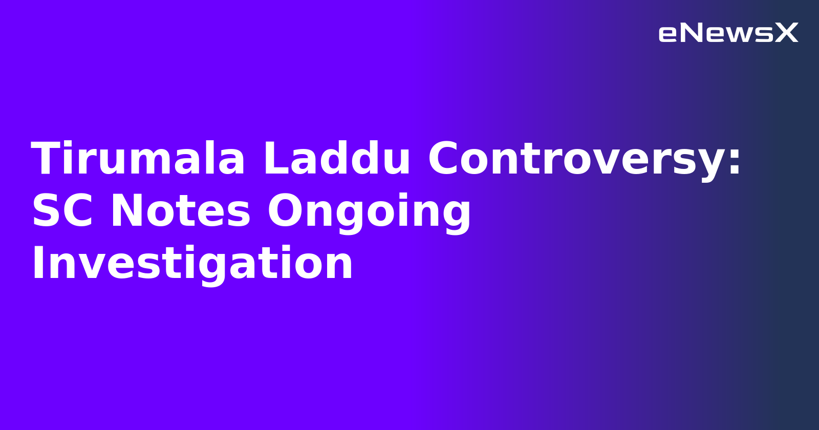 Tirumala Laddu Controversy: SC Notes Ongoing Investigation.webp