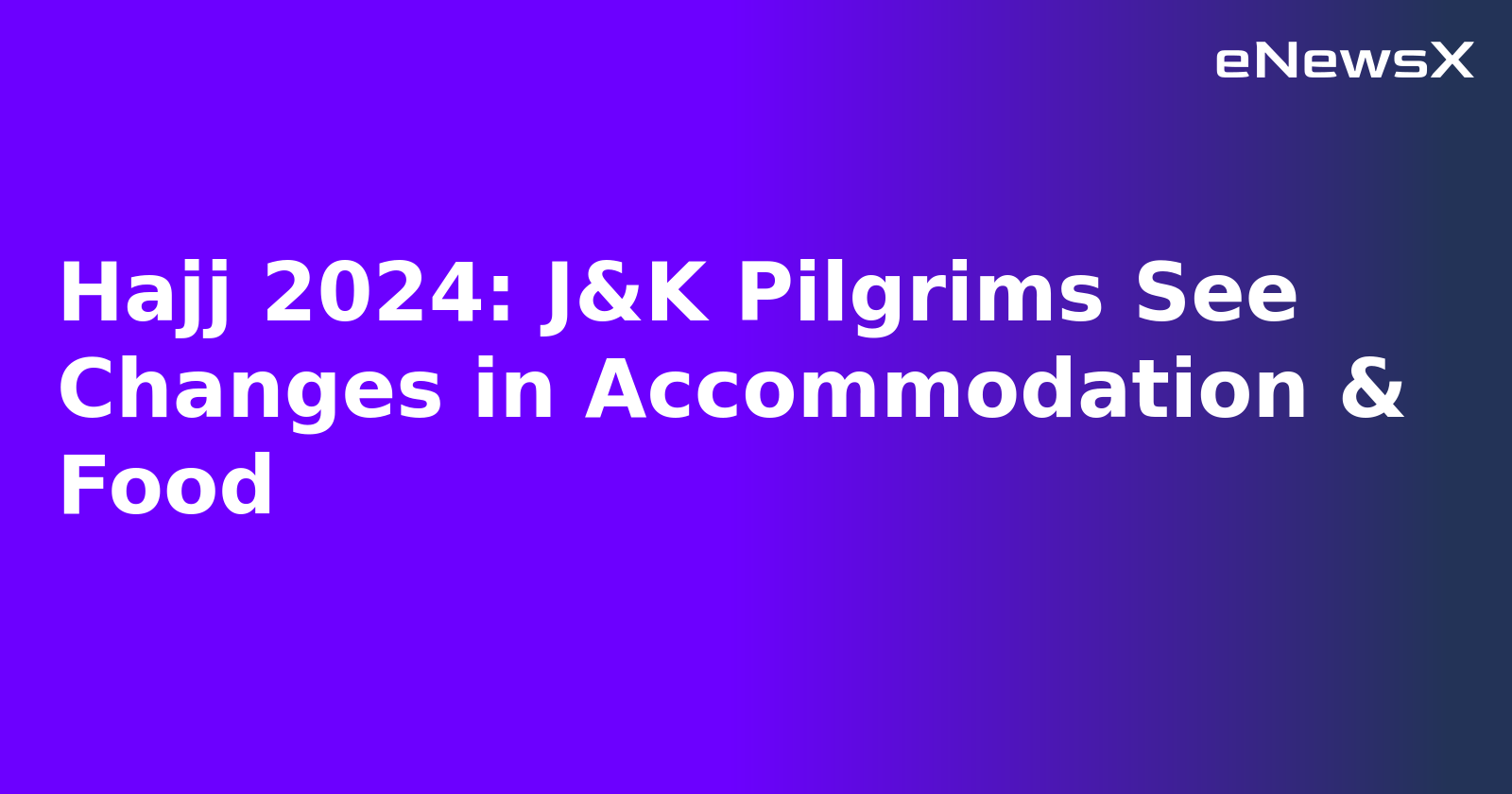 Hajj 2024: J&K Pilgrims See Changes in Accommodation & Food.webp