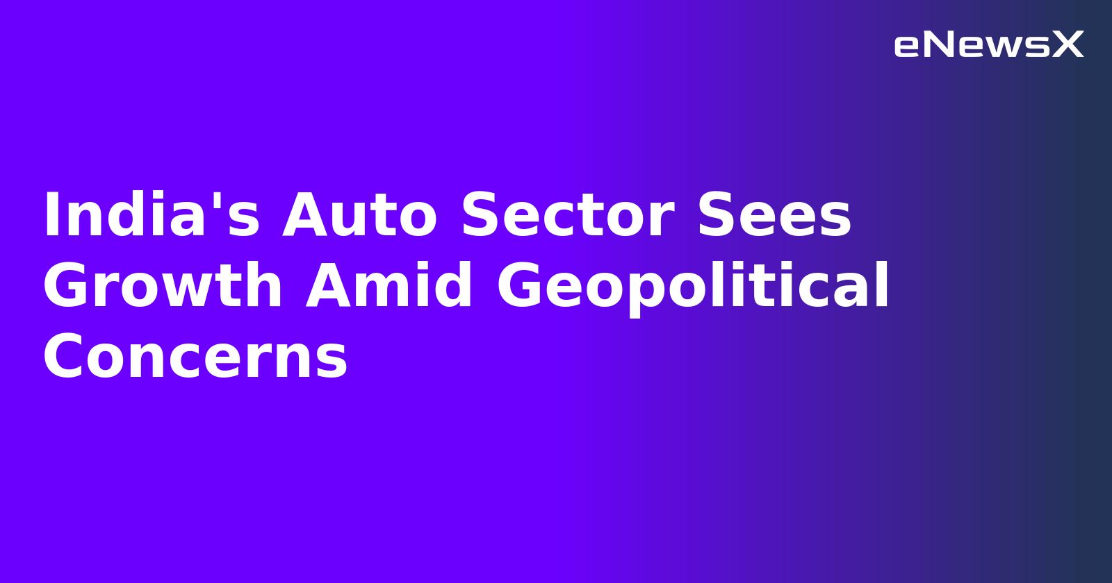 India's Auto Sector Sees Growth Amid Geopolitical Concerns.webp