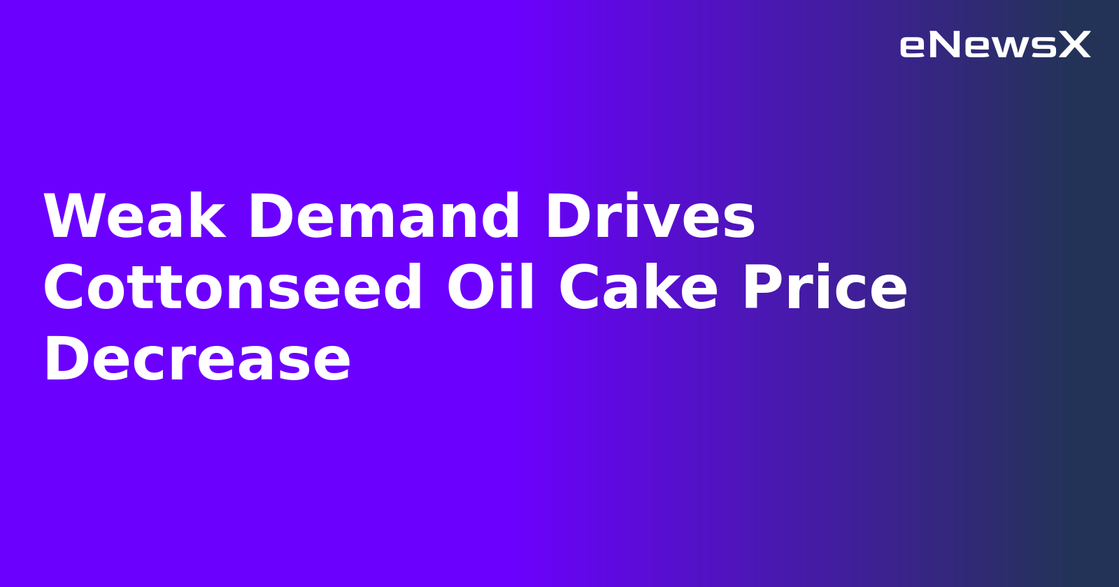 Weak Demand Drives Cottonseed Oil Cake Price Decrease.webp
