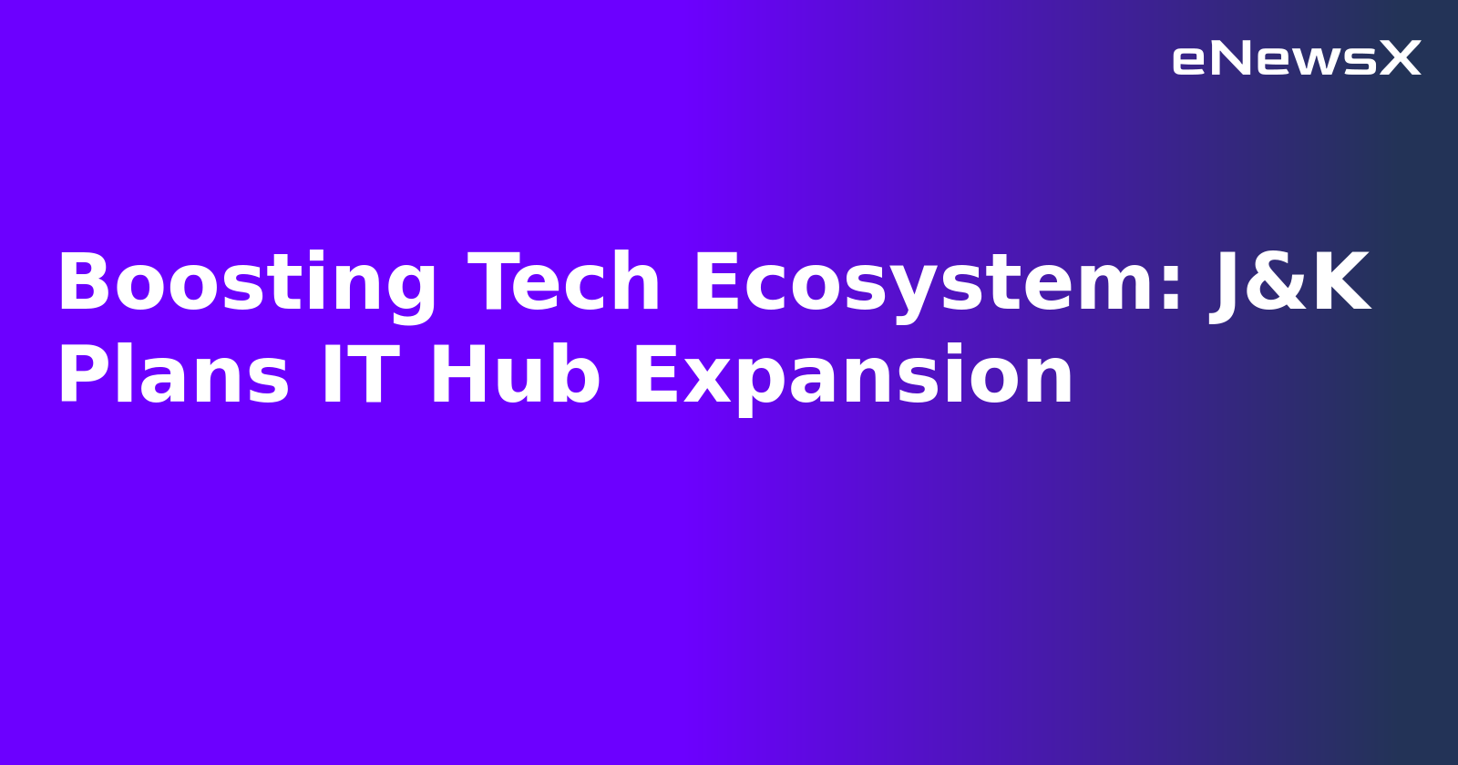Boosting Tech Ecosystem: J&K Plans IT Hub Expansion.webp