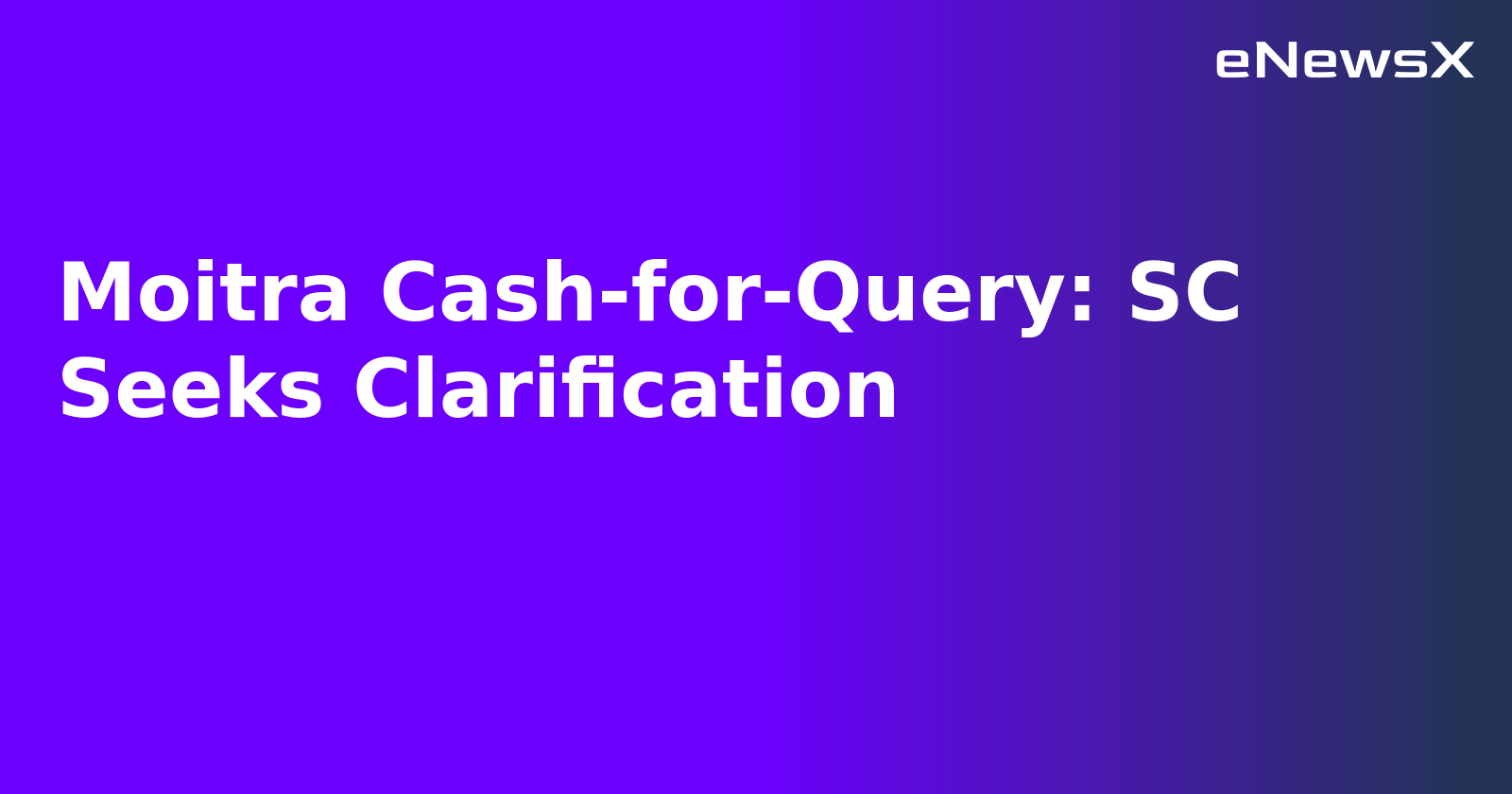 Moitra Cash-for-Query: SC Seeks Clarification.webp