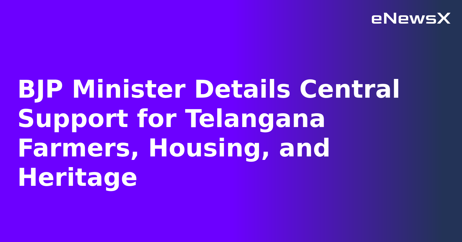 BJP Minister Details Central Support for Telangana Farmers, Housing, and Heritage.webp
