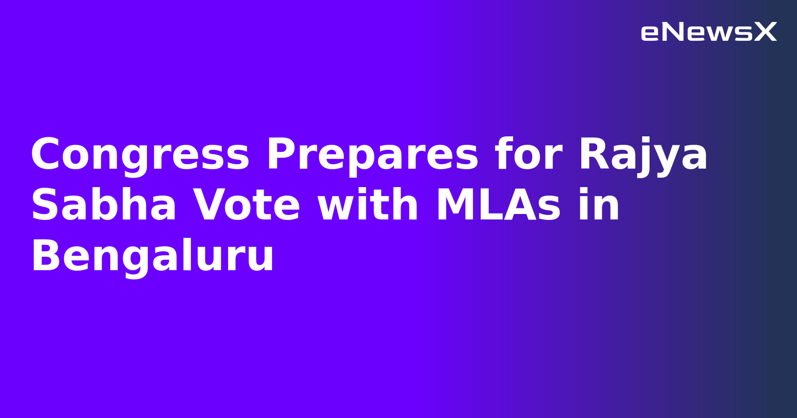 Congress Prepares for Rajya Sabha Vote with MLAs in Bengaluru.webp
