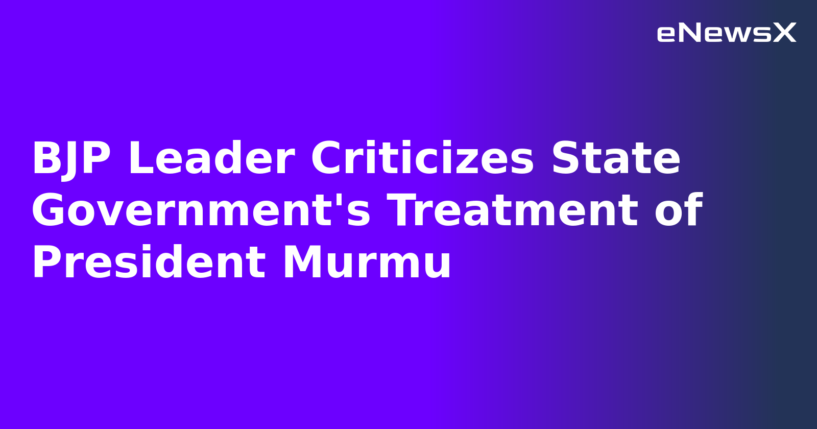 BJP Leader Criticizes State Government's Treatment of President Murmu.webp