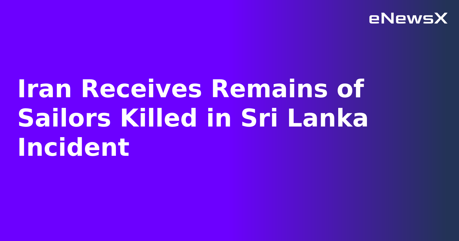 Iran Receives Remains of Sailors Killed in Sri Lanka Incident.webp