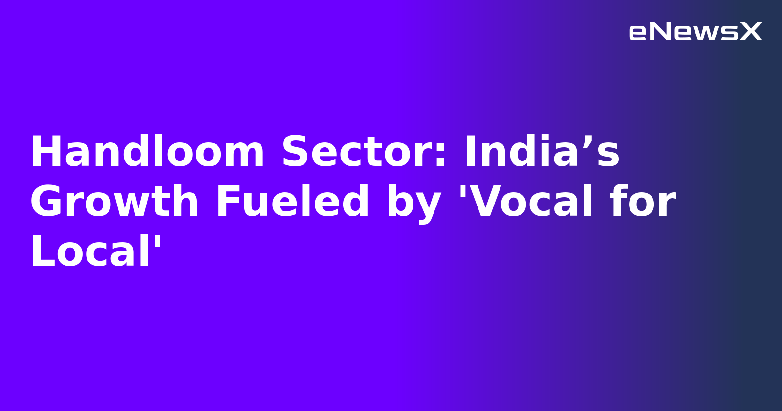 Handloom Sector: India’s Growth Fueled by 'Vocal for Local'.webp
