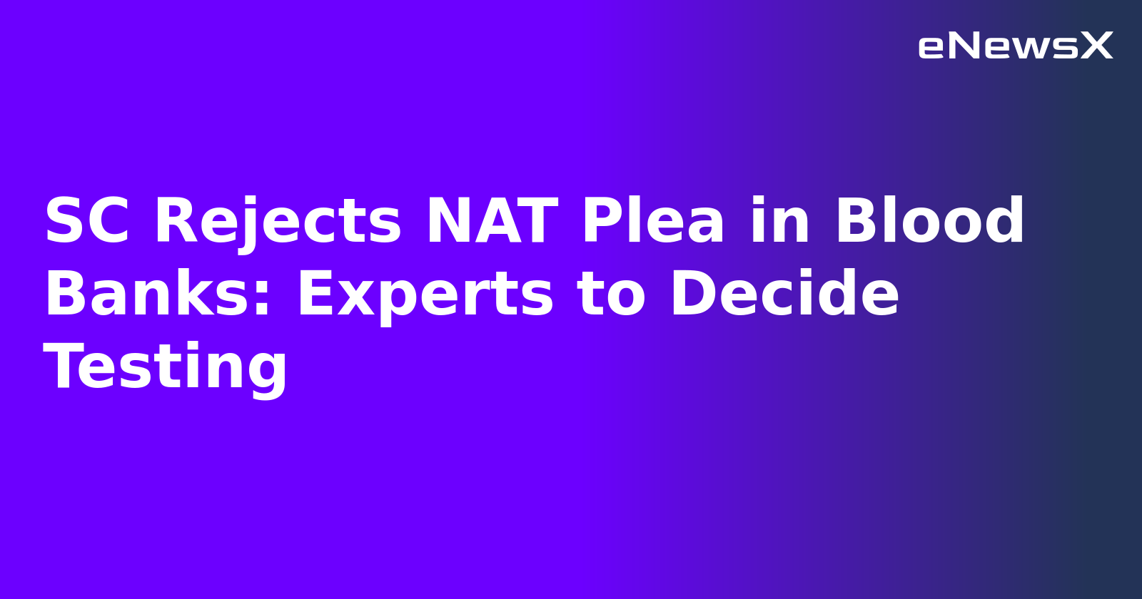 SC Rejects NAT Plea in Blood Banks: Experts to Decide Testing.webp