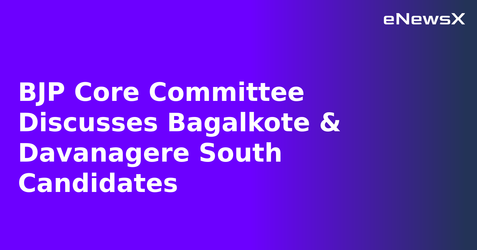 BJP Core Committee Discusses Bagalkote & Davanagere South Candidates.webp