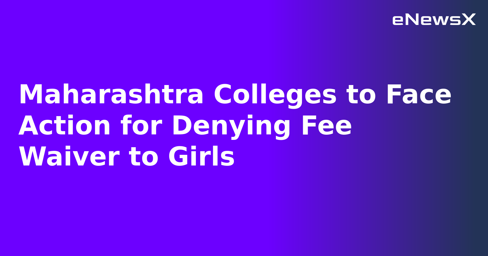 Maharashtra Colleges to Face Action for Denying Fee Waiver to Girls.webp