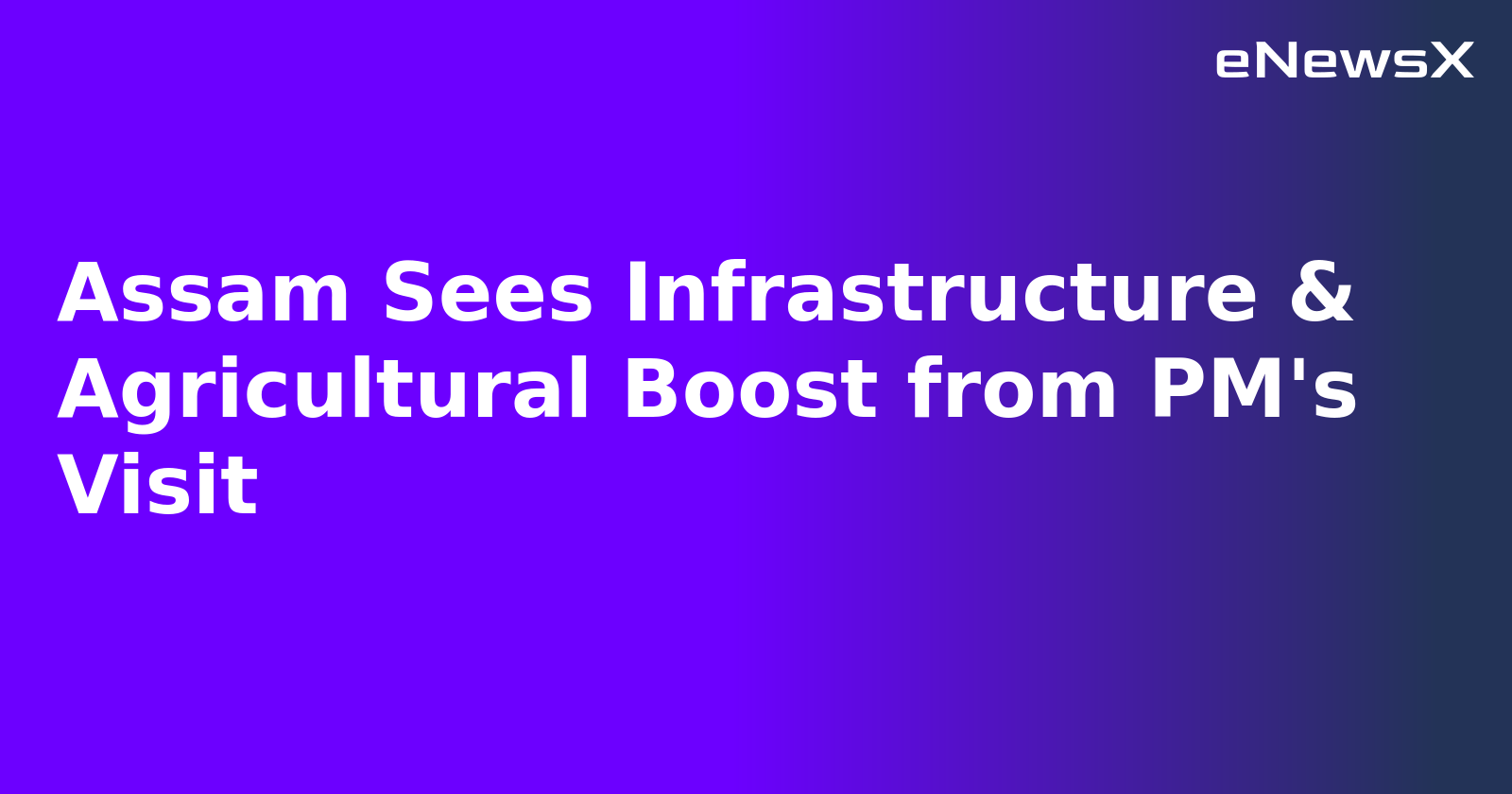 Assam Sees Infrastructure & Agricultural Boost from PM's Visit.webp