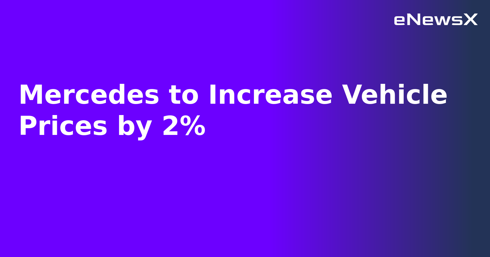 Mercedes to Increase Vehicle Prices by 2%.webp