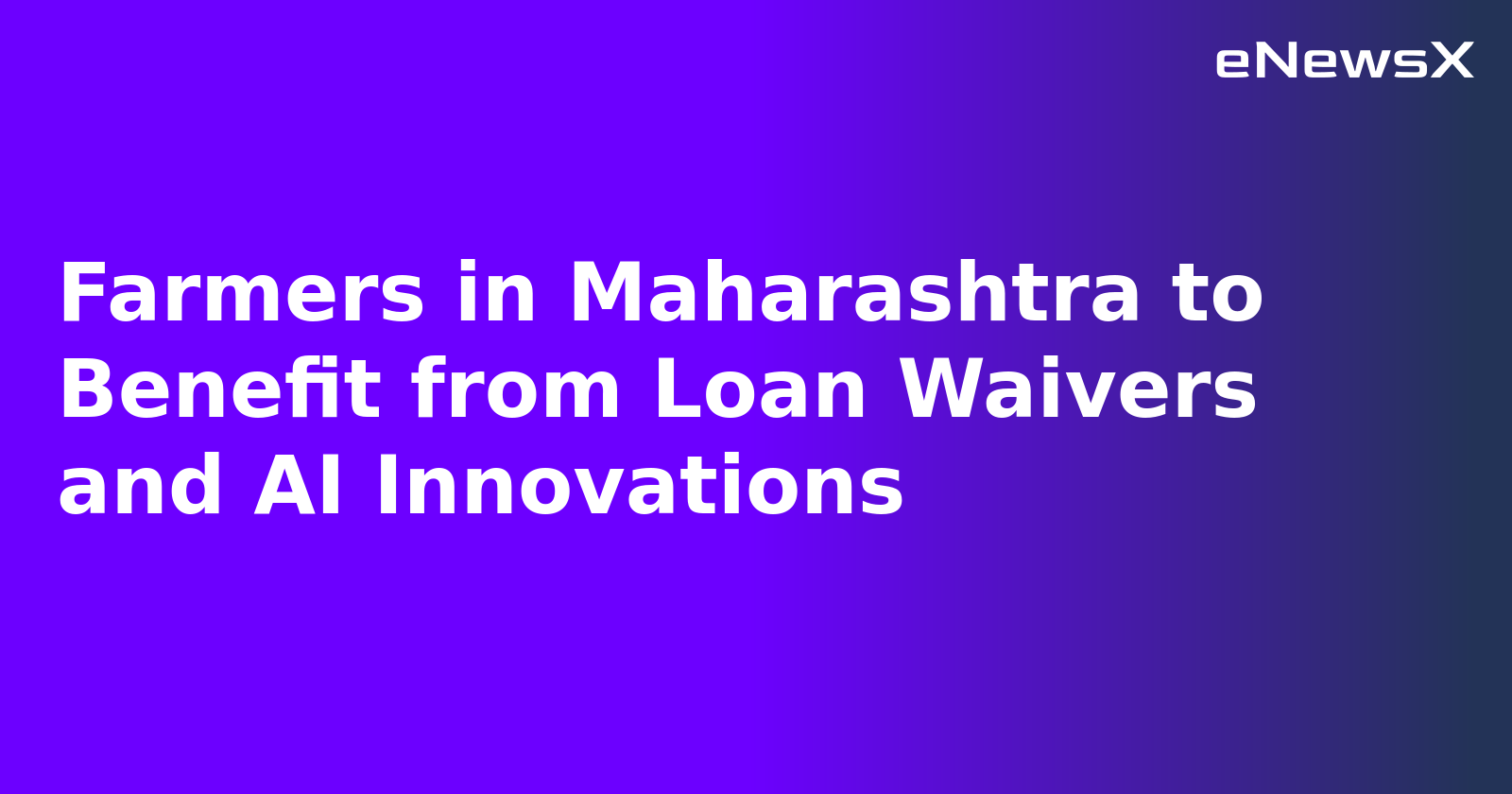 Farmers in Maharashtra to Benefit from Loan Waivers and AI Innovations.webp