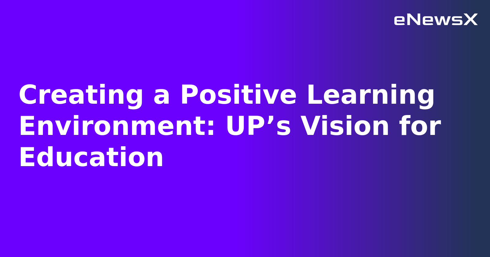 Creating a Positive Learning Environment: UP’s Vision for Education.webp