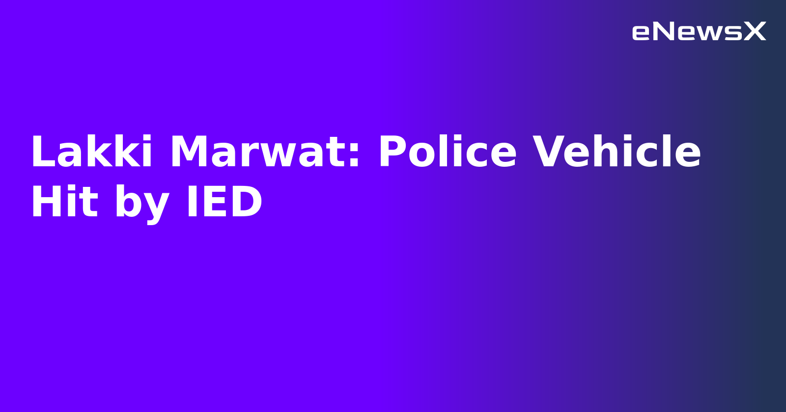 Lakki Marwat: Police Vehicle Hit by IED.webp
