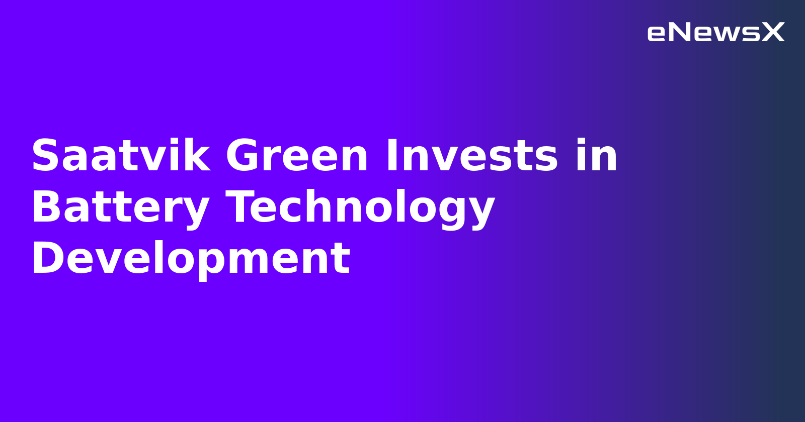 Saatvik Green Invests in Battery Technology Development.webp