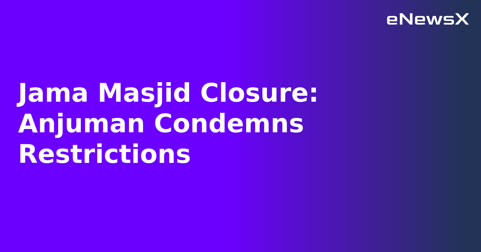 Jama Masjid Closure: Anjuman Condemns Restrictions.webp