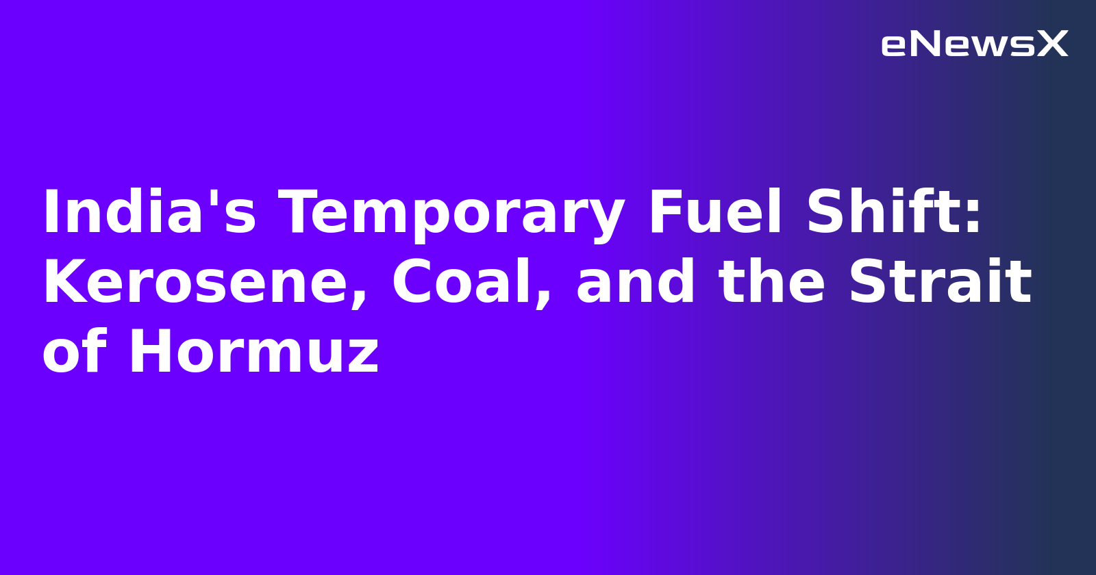India's Temporary Fuel Shift: Kerosene, Coal, and the Strait of Hormuz.webp