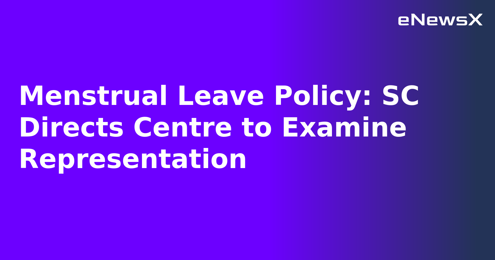 Menstrual Leave Policy: SC Directs Centre to Examine Representation.webp